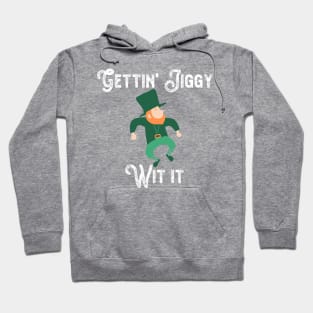 St Patrick's Day Gettin Jiggy Wit It Leprechaun Hoodie